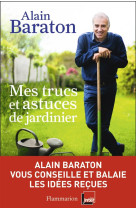 MES TRUCS & ASTUCES DE JARDINIER - BARATON/FENICE - Flammarion