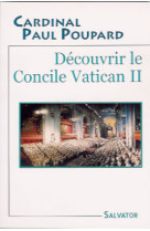 DECOUVRIR LE CONCILE VATICAN II - CARDINAL P. POUPARD - SALVATOR