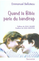 QUAND LA BIBLE PARLE DU HANDICAP - BELLUTEAU EMMANUEL - SALVATOR