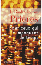 PRIERES POUR CEUX QUI MANQUENT DE TEMPS - L. DARDANELLO TOSI - SALVATOR