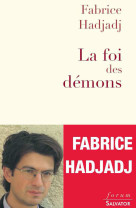 FOI DES DEMONS OU L-ATHEISME DEPASSE - HADJADJ FABRICE - SALVATOR