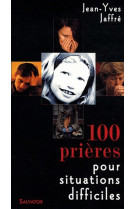 100 PRIERES POUR SITUATIONS DIFFICILES 2E D - J.Y. JAFFRE . - SALVATOR