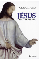 JESUS, MAITRE DE VIE - CLAUDE FLIPO - SALVATOR