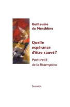 QUELLE ESPERANCE D-ETRE SAUVE - G. DE MENTHIERE - SALVATOR