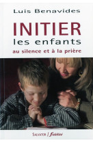 INITIER LES ENFANTS A LA PRIERE - LUIS BENAVIDES - SALVATOR