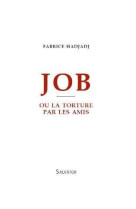 JOB OU LA TORTURE PAR LES AMIS - FABRICE HADJADJ - SALVATOR