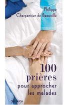 100 PRIERES POUR S-APPROCHER DES MALADES - P. CHARPENTIER DE B. - SALVATOR