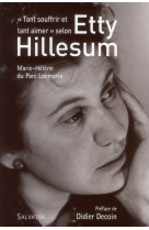 TANT SOUFFRIR ET TANT AIMER SELON ETTY HILL ESUM - MARIE-HELENE DU PARC - SALVATOR