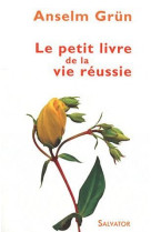 PETIT LIVRE DE LA VIE REUSSIE POCHE - ANSELM GRUN - SALVATOR