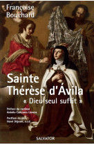 SAINTE THERESE D-AVILA DIEU SEUL SUFFIT - FRANCOISE BOUCHARD - SALVATOR