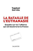 BATAILDE L-EUTHANASIE. ENQUETE SUR LES 7 AFFAIRES QUI ONT BOULEVERSE LA FRANCE - TUGDUAL DERVILLE - SALVATOR