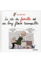 VIE DE FAMILLE EST UN LONG FLEUVE TRANQUILL - GUEZOU - Salvator