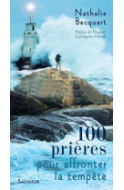 100 PRIERES POUR TRAVERSER LA TEMPETE - NATHALIE BECQUART - SALVATOR