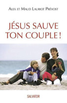 JESUS SAUVE TON COUPLE - ALEX ET MAUD LAURIOT - Salvator