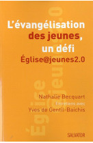 L-EVANGELISATION DES JEUNES : UN DEFI. EGLI SE JEUNES2.0 - NATHALIE BECQUART - Salvator