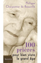 100 PRIERES POUR BIEN VIVRE LE GRAND AGE - PHILIPPE CHARPENTIER - Salvator