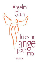 TU ES UN ANGE POUR MOI - ANSELM GRUN - Salvator