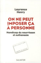 ON NE PEUT IMPOSER CA A PERSONNE - LAURENCE HENRY - Salvator