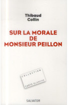 SUR LA MORALE DE MONSIEUR PEILLON - THIBAUD COLLIN - Salvator