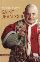 MEDITER AVEC SAINT JEAN XXIII - XAVIER LECOEUR - Salvator