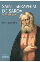 SAINT SERAPHIM DE SAROV LE FLAMBOYANT - PAVEL TOUJILKINE . - Salvator