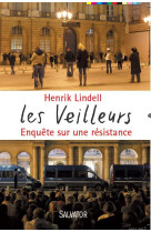 VEILLEURS, ENQUETE SUR UNE RESISTANCE (LES) - HENRIK LINDELL - Salvator