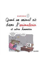 QUAND UN ANIMAL RIT DANS L-ANIMALERIE - GUEZOU - Salvator