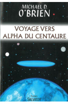 VOYAGE VERS ALPHA DU CENTAURE - MICHAEL O-BRIEN. - Salvator