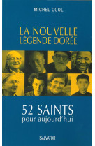 NOUVELLE LEGENDE DOREE. 52 SAINTS POUR A UJOURD-HUI - MICHEL COOL . - Salvator