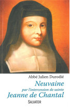 NEUVAINE PAR L-INTERCESSION DE SAINTE JEANN E DE CHANTAL - ABBE JULIEN DURODIE - Salvator