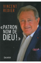 PATRON NOM DE DIEU ! - VINCENT REDIER - Salvator