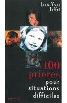 100 PRIERES POUR SITUATIONS DIFFICILES 5E ED. - J.Y. JAFFRE - Salvator