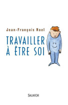 TRAVAILLER A ETRE SOI - JEAN-FRANCOIS NOEL - Salvator