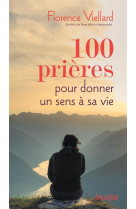 100 PRIERES POUR DONNER UN SENS A SA VIE - FLORENCE VIELLARD. - Salvator