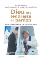 DIEU EST TENDRESSE ET PARDON. VIVRE LE SACR EMENT DE RECONCILIATION - CONSEIL PONTIFICAL P - Salvator