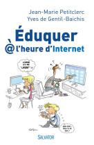 EDUQUER A  L-HEURE D-INTERNET. ENTRETIENS AVE C YVES DE GENTIL-BAICHIS - JEAN-MARIE PETITCLER - Salvator