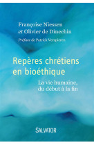 REPERES CHRETIENS EN BIOETHIQUE LA VIE HUMAINE DU DEBUT A LA FIN - FRANCOISE NIESSEN. - Salvator