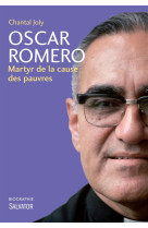 OSCAR ROMERO. MARTYR DE LA CAUSE DES PAUVRE S - CHANTAL JOLY - Salvator