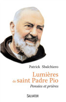 LUMIERES DE SAINT PADRE PIO PENSEES ET PRIERES - PATRICK SBALCHIERO - Salvator