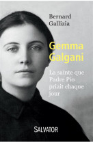 GEMMA GALGANI / LA SAINTE QUE PADRE PIO PRIAIT CHAQUE JOUR - BERNARD GALLIZIA. - Salvator