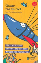 OSCAR, ROI DU CIEL / UN CONTE POUR ANCRER L-ESPOIR DANS TOUTES LES MEMOIRES - JEAN-PIER DELAUME-MY - Salvator