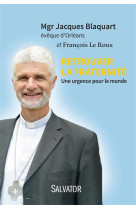 RETROUVER LA FRATERNITE / UNE URGENCE POUR LE MONDE - MGR JACQUES BLAQUART - Salvator