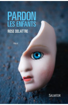 PARDON LES ENFANTS. RECIT - ROSE DELATTRE - Salvator