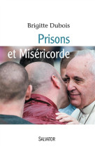 PRISONS ET MISERICORDE - BRIGITTE DUBOIS - Salvator