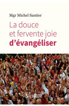 DOUCE ET FERVENTE JOIE D-EVANGELISER - MGR MICHEL SANTIER - Salvator