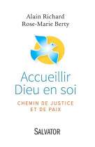 ACCUEILLIR DIEU EN SOI, CHEMIN DE JUSTICE E T DE PAIX - ALAIN RICHARD - Salvator