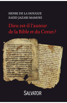 DIEU EST-IL L-AUTEUR DE LA BIBLE ET DU CORAN - HENRI DE LA HOUGUE - Salvator