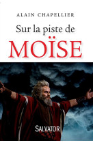 SUR LA PISTE DE MOISE - ALAIN CHAPELLIER - Salvator