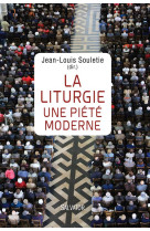 LITURGIE UNE PIETE MODERNE - JEAN-LOUIS SOULETIE - Salvator