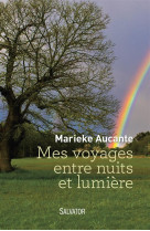 MES VOYAGES ENTRE NUITS ET LUMIERE - MARIEKE AUCANTE - Salvator